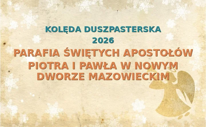 Parafia Świętych Apostołów Piotra i Pawła w Nowym Dworze Mazowieckim – harmonogram kolęd (wizyt duszpasterskich) 2026
