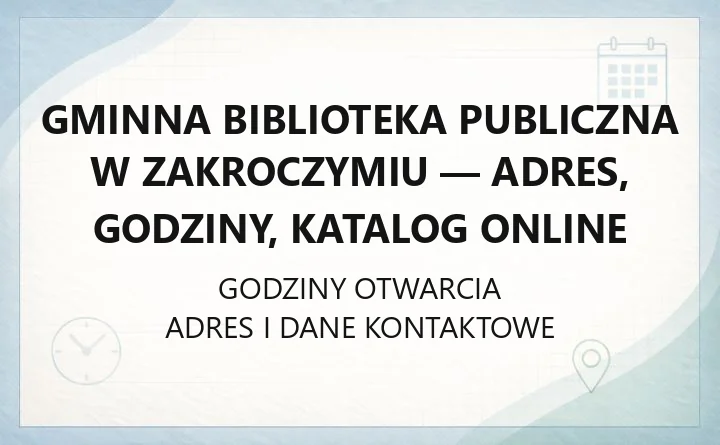 Gminna Biblioteka Publiczna w Zakroczymiu - adres, godziny, katalog online