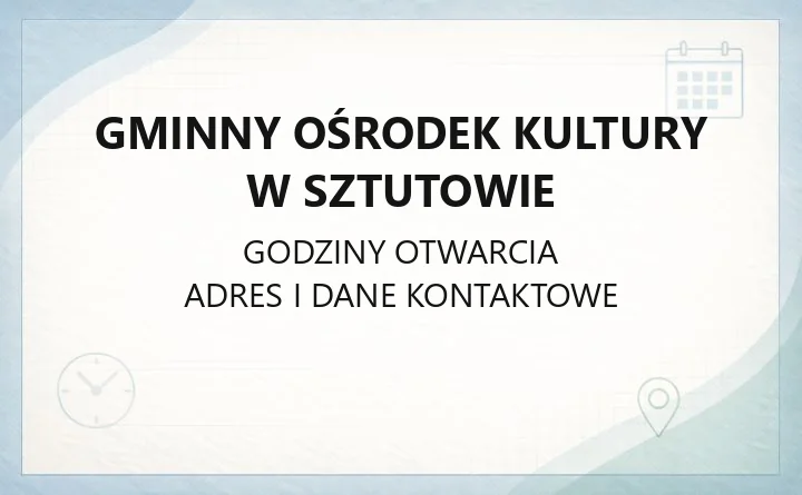 Gminny Ośrodek Kultury w Sztutowie - kontakt, godziny i działalność