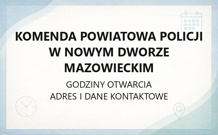 Komenda Powiatowa Policji w Nowym Dworze Mazowieckim - kontakt, dyżurny, skargi i wnioski