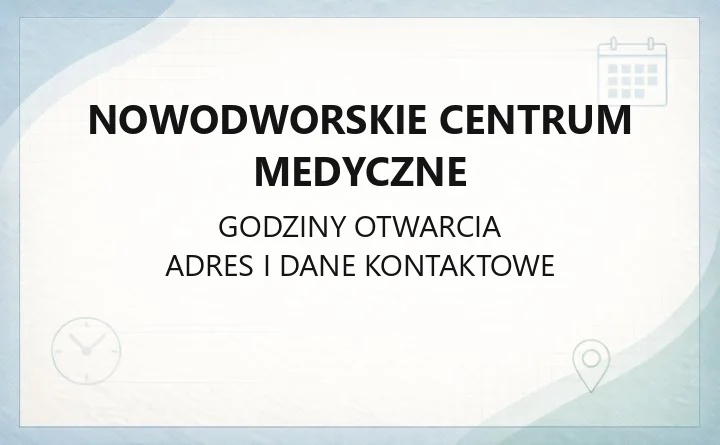Nowodworskie Centrum Medyczne - kontakt, oddziały, rejestracja i badania