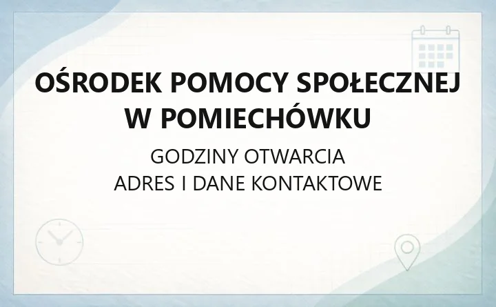 Ośrodek Pomocy Społecznej w Pomiechówku - kontakt, godziny, świadczenia i wsparcie