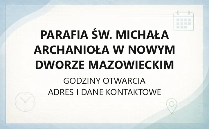 Parafia św. Michała Archanioła w Nowym Dworze Mazowieckim - kontakt, kancelaria, cmentarz