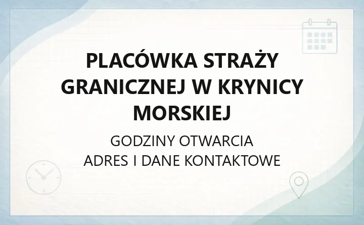 Placówka Straży Granicznej w Krynicy Morskiej - kontakt, zasięg i przejście graniczne