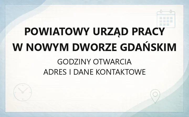 Powiatowy Urząd Pracy w Nowym Dworze Gdańskim - kontakt, godziny, rejestracja bezrobotnych, zatrudnianie cudzoziemców