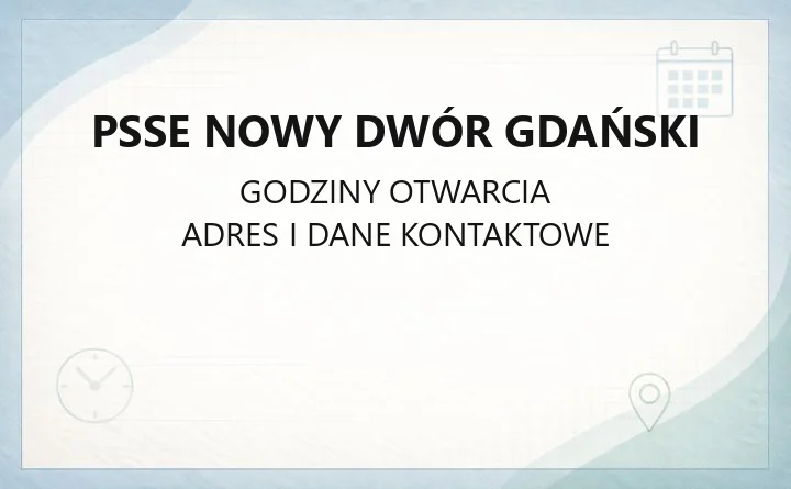 PSSE Nowy Dwór Gdański - kontakt, godziny, zgłoszenia i badania