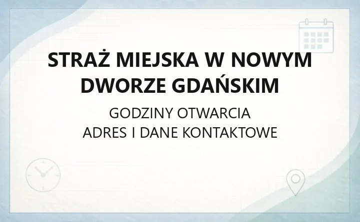 Straż Miejska w Nowym Dworze Gdańskim - kontakt, zadania i dostępność