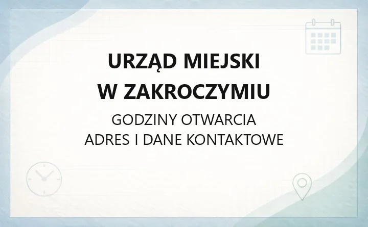 Urząd Miejski w Zakroczymiu - kontakt, godziny, sprawy do załatwienia