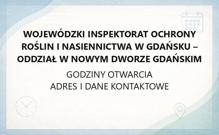 Wojewódzki Inspektorat Ochrony Roślin i Nasiennictwa w Gdańsku - Oddział w Nowym Dworze Gdańskim - kontakt i adres