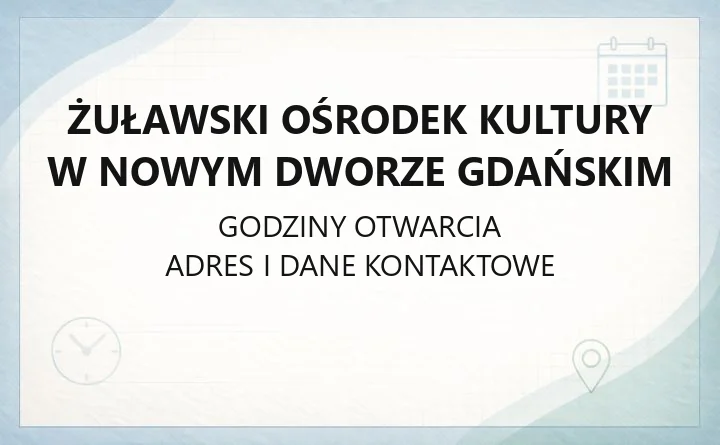 Żuławski Ośrodek Kultury w Nowym Dworze Gdańskim - kontakt, zajęcia, bilety