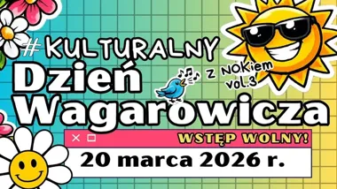 Grafika promocyjna wydarzenia Kulturalny Dzień Wagarowicza z NOKiem vol. 3 — 20 marca w Nowym Dworze